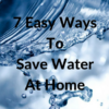 Save Water at Home: 7 Easy Ways to Reduce Water Waste